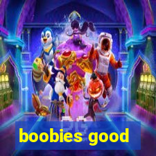 boobies good